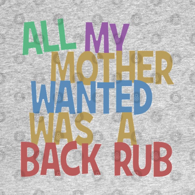 All my mummy wanted was a back rub by madmonkey